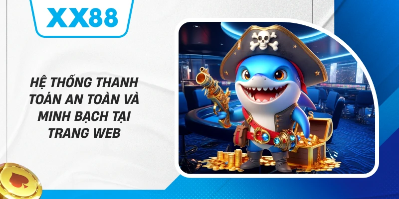 Hệ thống thanh toán an toàn và minh bạch tại trang web