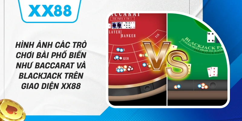 Hình ảnh các trò chơi bài phổ biến như Baccarat và Blackjack trên giao diện XX88