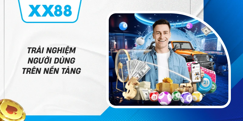 Trải nghiệm người dùng trên nền tảng