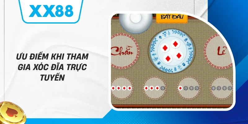 Ưu Điểm Khi Tham Gia Xóc Đĩa Trực Tuyến